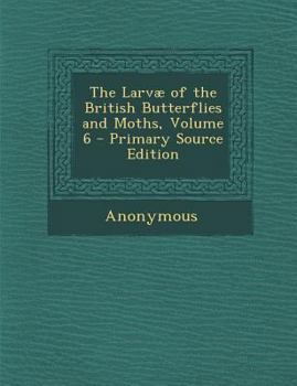 Paperback The Larvae of the British Butterflies and Moths, Volume 6 Book