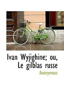 Paperback Ivan Wyjighine; Ou, Le Gilblas Russe Book