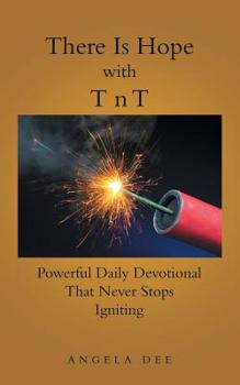 Paperback There Is Hope with T N T: Powerful Daily Devotional That Never Stops Igniting Book