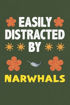 Paperback Easily Distracted By Narwhals: A Nice Gift Idea For Narwhals Lovers Boy Girl Funny Birthday Gifts Journal Lined Notebook 6x9 120 Pages Book