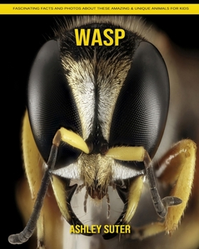 Paperback Wasp: Fascinating Facts and Photos about These Amazing & Unique Animals for Kids Book
