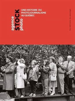 Paperback Agence Stock Photo: Une histoire du photojournalisme au Québec [French] Book