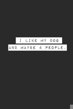 Paperback I Like My Dog and Maybe 4 People. Lined Notebook Journal Book