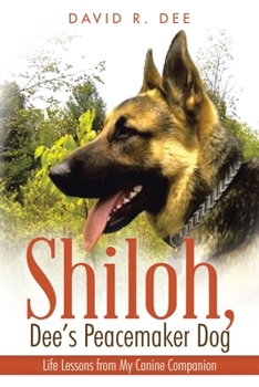 Paperback Shiloh, Dee's Peacemaker Dog: Life Lessons from My Canine Companion Book