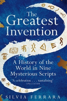 Paperback The Greatest Invention: A History of the World in Nine Mysterious Scripts Book