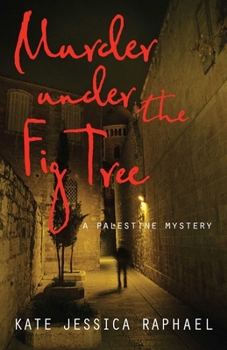 Murder Under the Fig Tree - Book #2 of the A Palestine Mystery