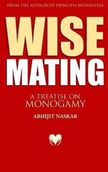 Wise Mating: A Treatise on Monogamy - Book #5 of the Humanism Series