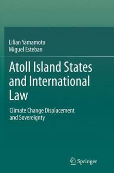 Paperback Atoll Island States and International Law: Climate Change Displacement and Sovereignty Book