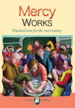 Paperback Mercy Works: Practical Love for the 21st Century Book