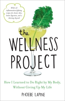 Hardcover The Wellness Project: How I Learned to Do Right by My Body, Without Giving Up My Life Book