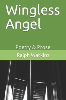 Paperback Wingless Angel: Poetry & Prose Book