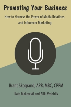 Paperback Promoting Your Business: How to Harness the Power of Media Relations and Influencer Marketing Book