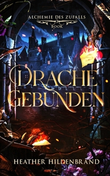 Drache Gebunden (Alchemie des Zufalls) (German Edition)