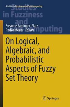 Paperback On Logical, Algebraic, and Probabilistic Aspects of Fuzzy Set Theory Book