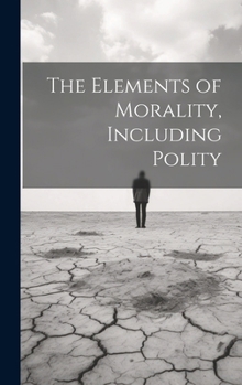 Hardcover The Elements of Morality, Including Polity Book