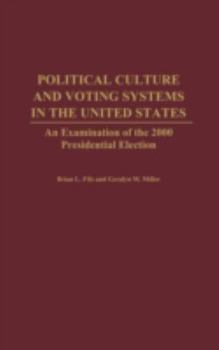 Hardcover Political Culture and Voting Systems in the United States: An Examination of the 2000 Presidential Election Book