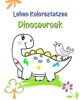 Paperback Lehen Koloreztatzea Dinosauroak: Ilustrazio handi eta sinpleak dinosauro politekin [Basque] Book