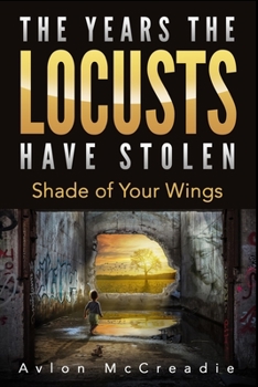 Paperback The Years the Locusts Have Stolen: Shade of Your Wings Book