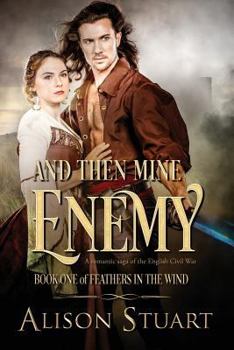 Paperback And Then Mine Enemy: A romance of the English Civil War Book