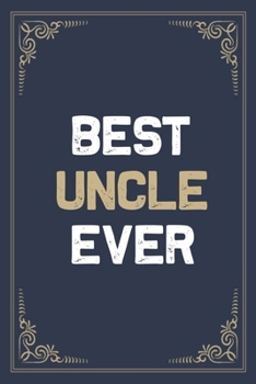 Paperback Best Uncle Ever: Blank Lined Activities Notebook Journal Gift Idea for Uncle - 6x9 Inch 110 Pages Personalized Wide Ruled Composition N Book