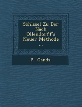 Paperback Schl Ssel Zu Der Nach Ollendorff's Neuer Methode ... [French] Book