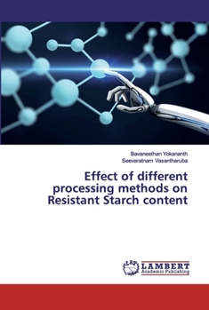 Paperback Effect of different processing methods on Resistant Starch content Book