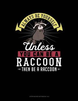 Paperback Always Be Yourself Unless You Can Be a Raccoon Then Be a Raccoon: 6 Columns Columnar Pad Book