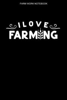 Farm Work Notebook : 100 Pages - College Ruled Interior - Farmer Logbook - Farming Notes