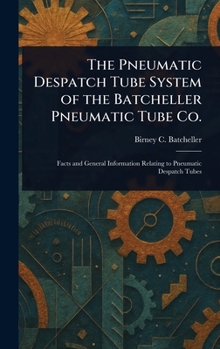 Hardcover The Pneumatic Despatch Tube System of the Batcheller Pneumatic Tube Co. Book