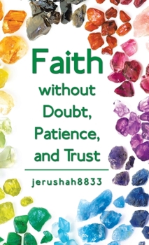 Hardcover Faith Without Doubt, Patience, and Trust Book