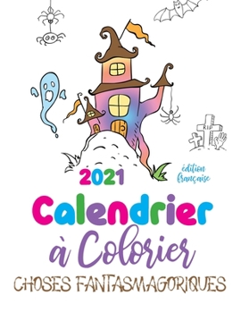 Paperback 2021 Calendrier à colorier choses fantasmagoriques (édition française) Book