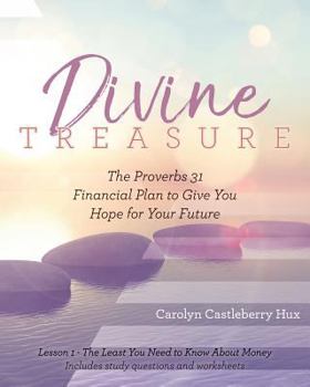 Paperback Divine Treasure: The Proverbs 31 Financial Plan to Give You Hope for Your Future Book