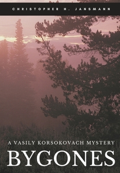 Bygones: A Vasily Korsokovach Mystery - Book #4 of the Vasily Korsokovach Investigates