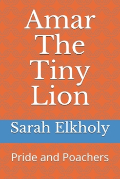 Paperback Amar The Tiny Lion: Pride and Poachers Book