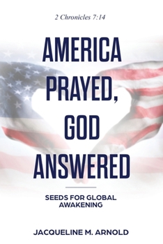 Paperback America Prayed, God Answered: Seeds for Global Awakening Book