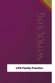 LPN Family Practice Work Log: Work Journal, Work Diary, Log - 126 pages, 6 x 9 inches