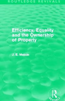 Hardcover Efficiency, Equality and the Ownership of Property (Routledge Revivals) (Collected Works of James Meade) Book