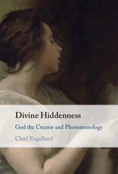 Divine Hiddenness: God the Creator and Phenomenology