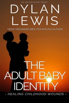 Paperback The Adult Baby Identity - Healing Childhood Wounds Book