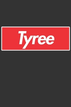 Tyree: Tyree Planner Calendar Notebook Journal, Personal Named Firstname Or Surname For Someone Called Tyree For Christmas Or Birthdays This Makes The Perfect Personolised Custom Name Gift For Tyree