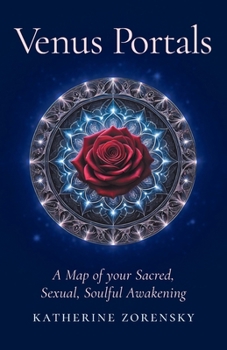 Paperback Venus Portals: A Map of Your Sacred, Sexual, Soulful Awakening Book