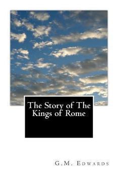 Paperback The Story of The Kings of Rome: Adapted From Livy With Notes and Vocabulary Book