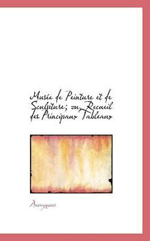 Paperback Mus E de Peinture Et de Sculpture; Ou, Recueil Des Principaux Tableaux Book