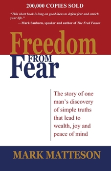 Paperback Freedom from Fear: The Story of One Man's Discovery of Simple Truths that Led to Wealth, Joy and Peace of Mind Book