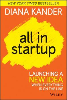 Hardcover All in Startup: Launching a New Idea When Everything Is on the Line Book