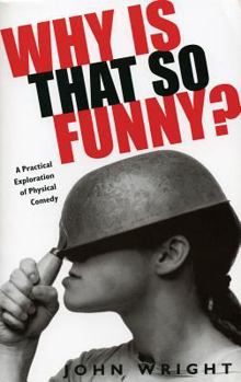 Paperback Why Is That So Funny?: A Practical Exploration of Physical Comedy Book