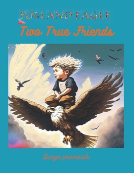 Paperback Tom And Eagle: Two True Friends Book