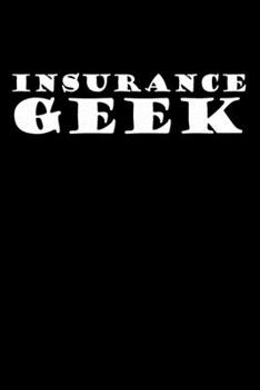 Insurance Geek: Advisor Gifts - Blank Lined Notebook Journal  – (6 x 9 Inches) – 120 Pages