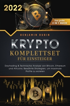 Paperback Krypto Komplettset für Einsteiger - Das große 2 in 1 Buch: Daytrading & Technische Analyse von Bitcoin, Ethereum und Altcoins. Bewährte Strategien, um [Germanic] Book