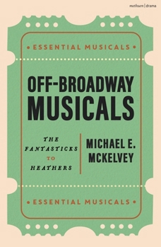 Paperback Off-Broadway Musicals: The Fantasticks to Heathers Book